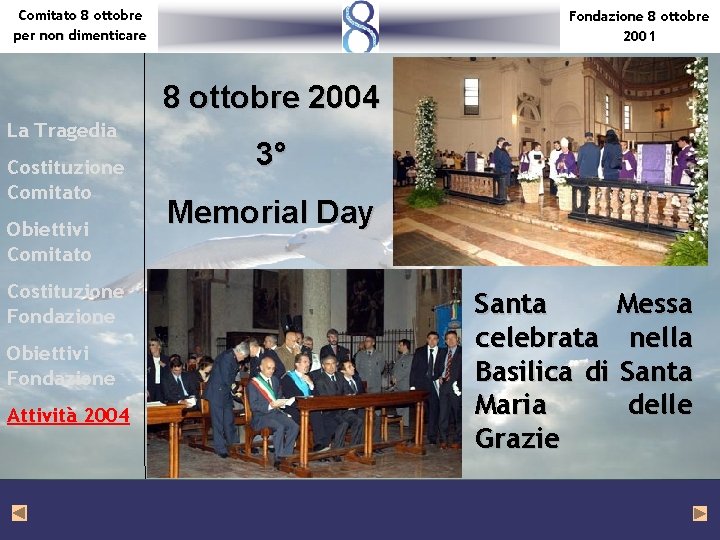 Comitato 8 ottobre per non dimenticare Fondazione 8 ottobre 2001 8 ottobre 2004 La