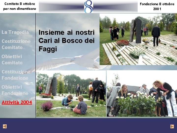 Comitato 8 ottobre per non dimenticare La Tragedia Costituzione Comitato Obiettivi Comitato Costituzione Fondazione