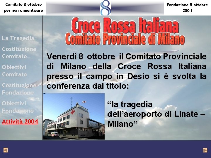 Comitato 8 ottobre per non dimenticare Fondazione 8 ottobre 2001 La Tragedia Costituzione Comitato