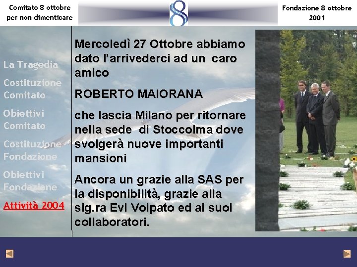 Comitato 8 ottobre per non dimenticare La Tragedia Costituzione Comitato Obiettivi Comitato Costituzione Fondazione