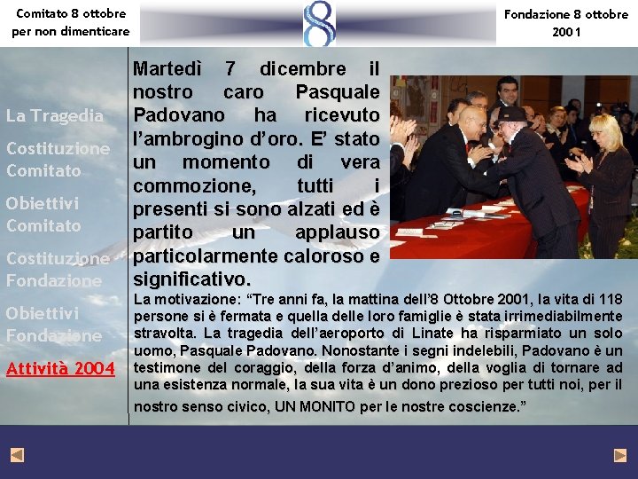 Comitato 8 ottobre per non dimenticare La Tragedia Costituzione Comitato Obiettivi Comitato Costituzione Fondazione