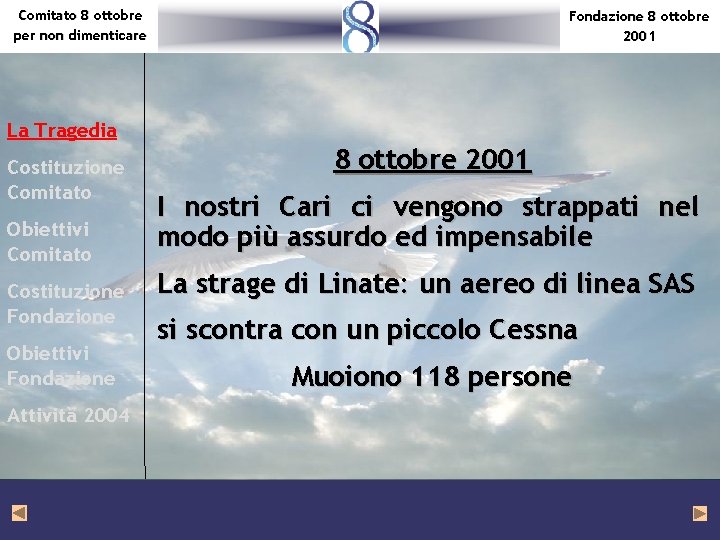 Comitato 8 ottobre per non dimenticare Fondazione 8 ottobre 2001 La Tragedia Costituzione Comitato