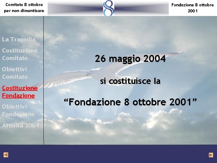Comitato 8 ottobre per non dimenticare Fondazione 8 ottobre 2001 La Tragedia Costituzione Comitato