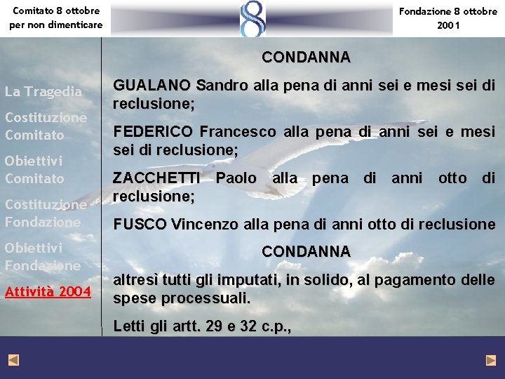 Comitato 8 ottobre per non dimenticare Fondazione 8 ottobre 2001 CONDANNA La Tragedia Costituzione