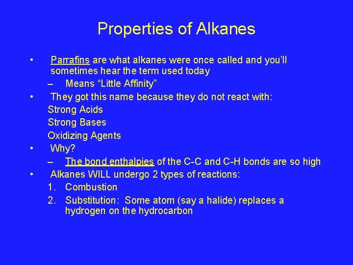 Properties of Alkanes • • Parrafins are what alkanes were once called and you’ll