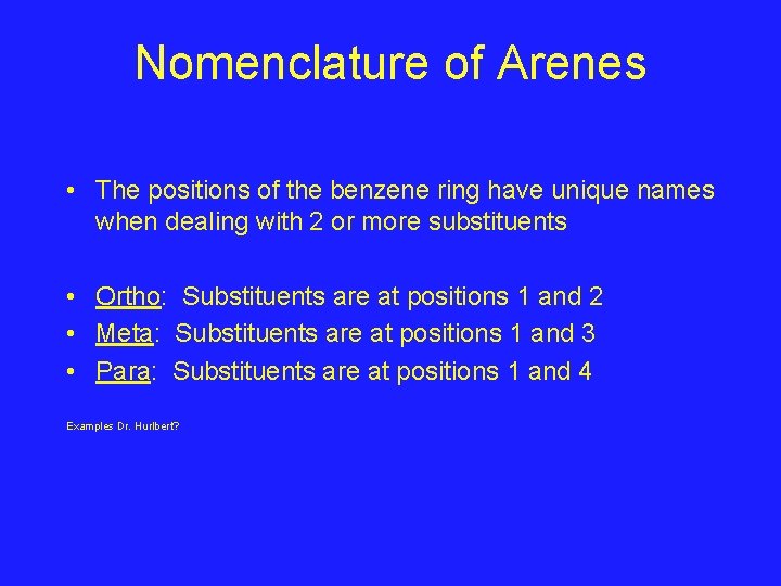Nomenclature of Arenes • The positions of the benzene ring have unique names when
