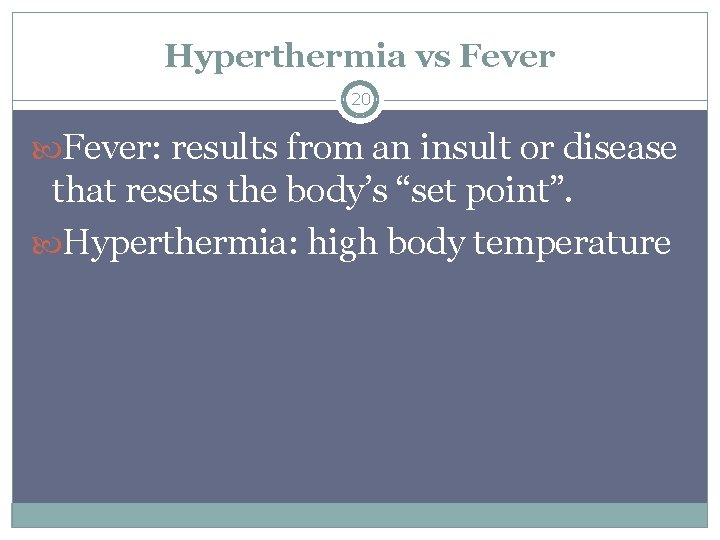 Hyperthermia vs Fever 20 Fever: results from an insult or disease that resets the