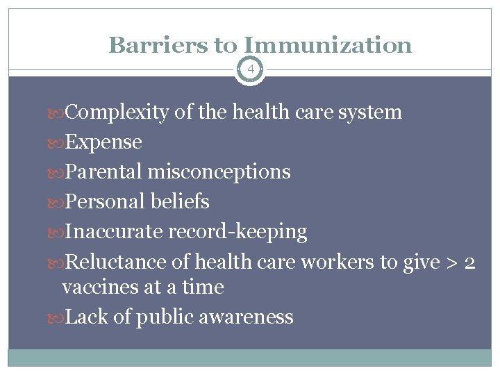 Barriers to Immunization 4 Complexity of the health care system Expense Parental misconceptions Personal