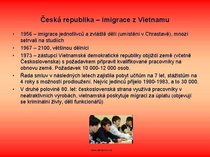 Česká republika – imigrace z Vietnamu • • • 1956 – imigrace jednotlivců a