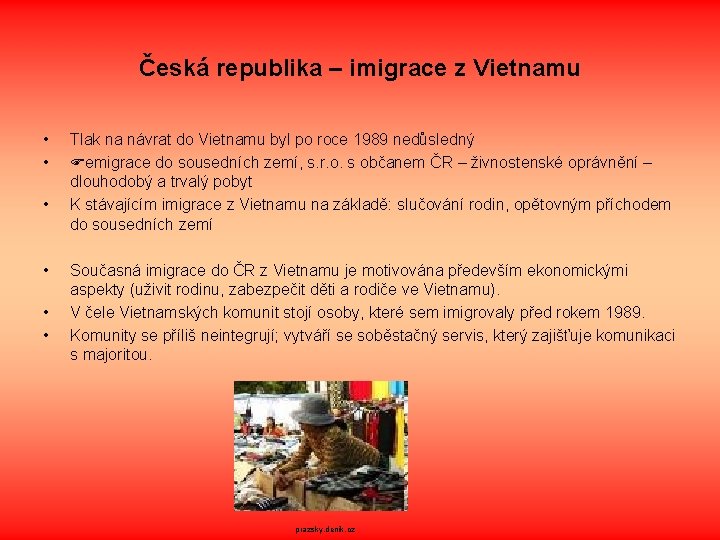 Česká republika – imigrace z Vietnamu • • • Tlak na návrat do Vietnamu