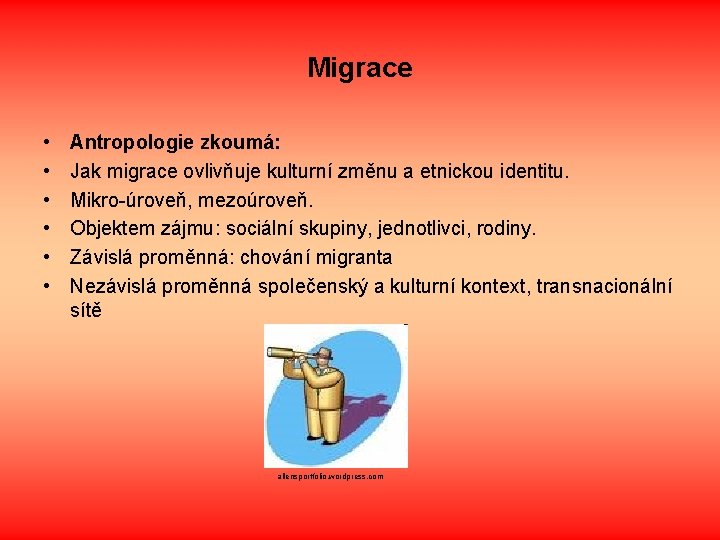 Migrace • • • Antropologie zkoumá: Jak migrace ovlivňuje kulturní změnu a etnickou identitu.