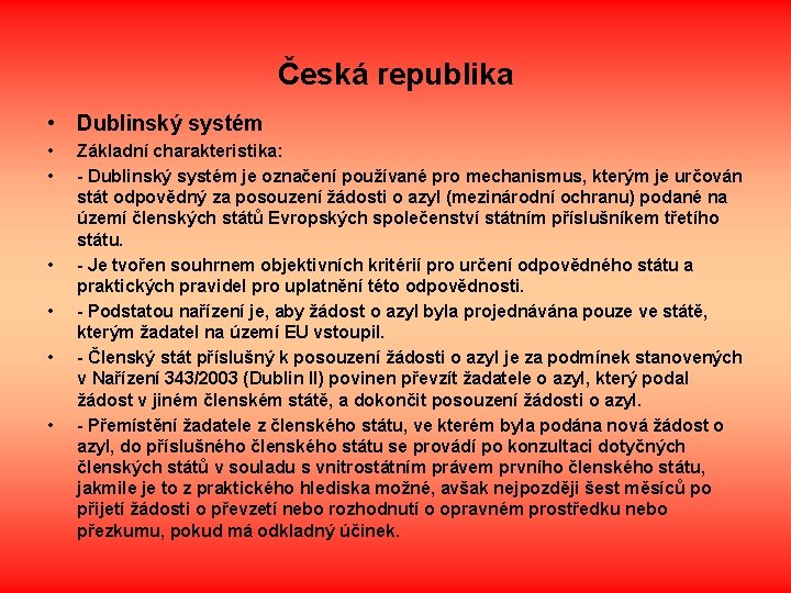 Česká republika • Dublinský systém • • • Základní charakteristika: - Dublinský systém je