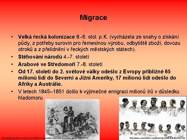 Migrace • Velká řecká kolonizace 8. -6. stol. p. K. (vycházela ze snahy o