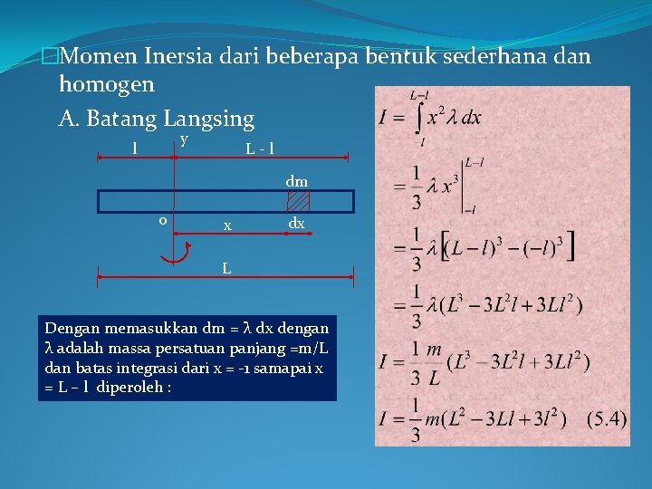 �Momen Inersia dari beberapa bentuk sederhana dan homogen A. Batang Langsing y l L-l
