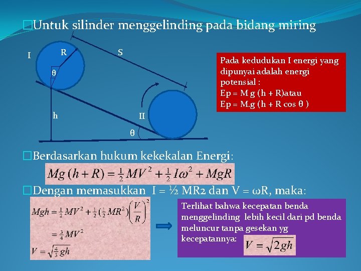 �Untuk silinder menggelinding pada bidang miring R I S Pada kedudukan I energi yang