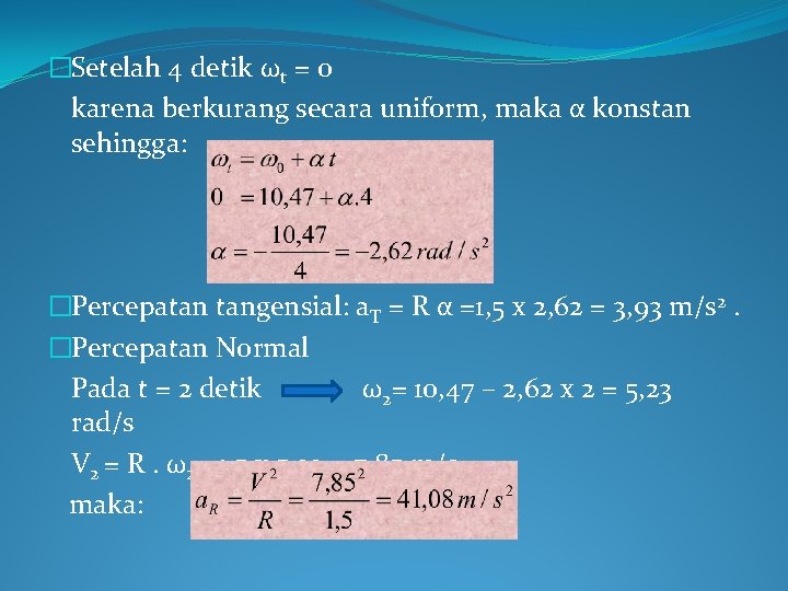 �Setelah 4 detik ωt = 0 karena berkurang secara uniform, maka α konstan sehingga: