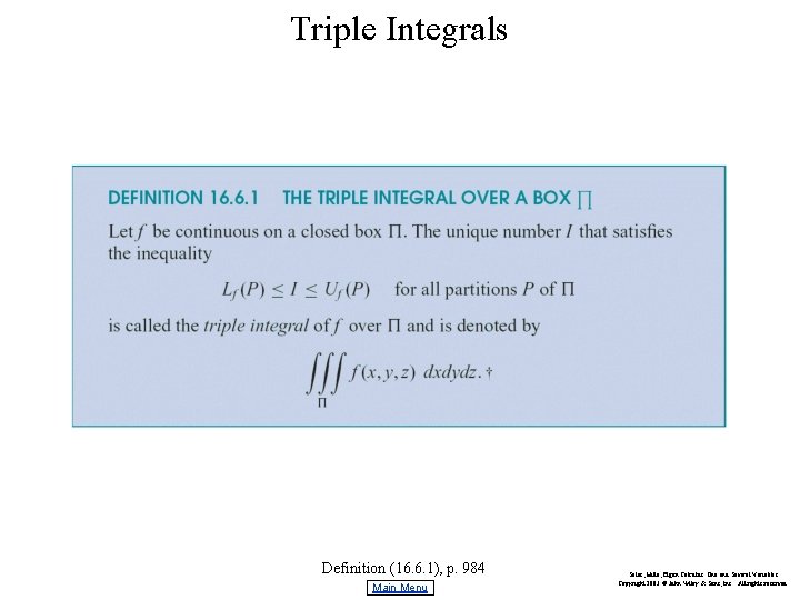 Triple Integrals Definition (16. 6. 1), p. 984 Main Menu Salas, Hille, Etgen Calculus: