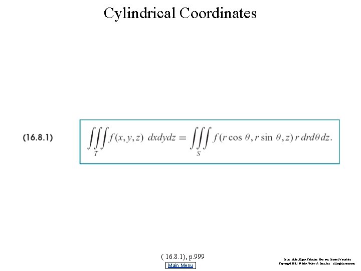 Cylindrical Coordinates ( 16. 8. 1), p. 999 Main Menu Salas, Hille, Etgen Calculus: