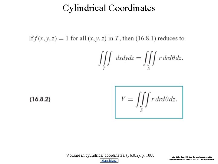 Cylindrical Coordinates Volume in cylindrical coordinates, (16. 8. 2), p. 1000 Main Menu Salas,