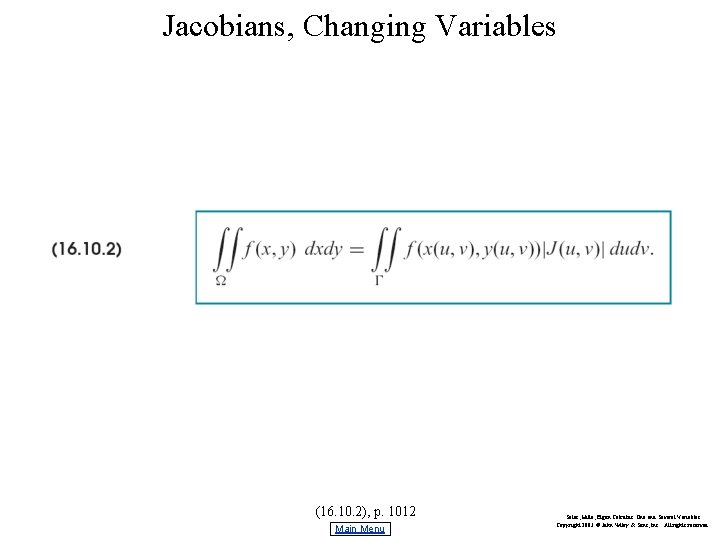 Jacobians, Changing Variables (16. 10. 2), p. 1012 Main Menu Salas, Hille, Etgen Calculus: