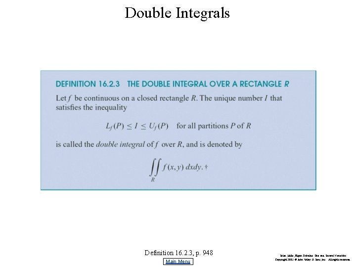 Double Integrals Definition 16. 2. 3, p. 948 Main Menu Salas, Hille, Etgen Calculus: