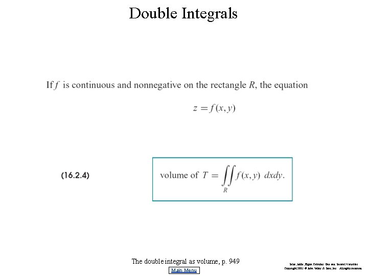 Double Integrals The double integral as volume, p. 949 Main Menu Salas, Hille, Etgen