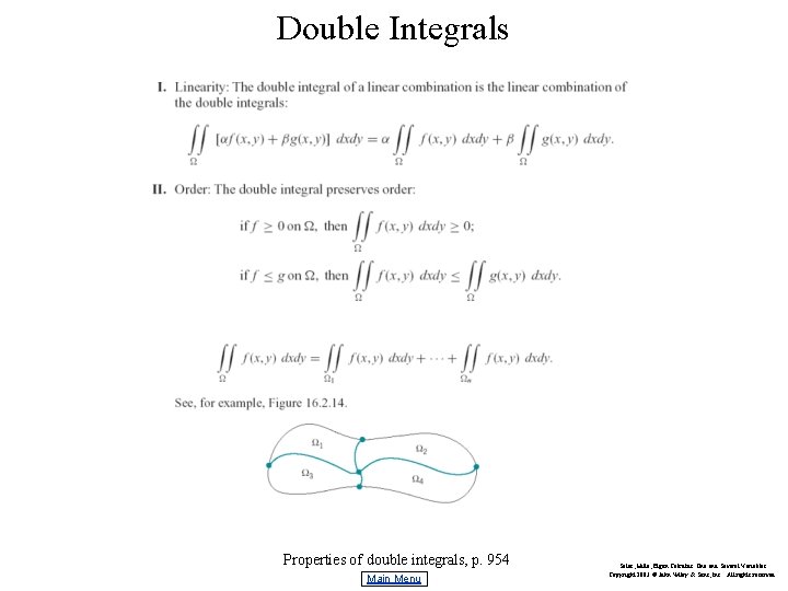 Double Integrals Properties of double integrals, p. 954 Main Menu Salas, Hille, Etgen Calculus: