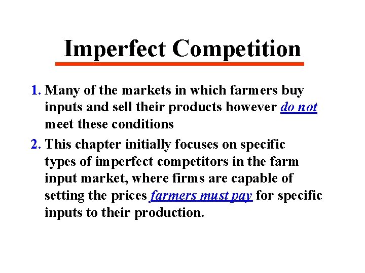 Imperfect Competition 1. Many of the markets in which farmers buy inputs and sell