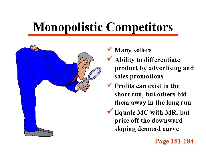 Monopolistic Competitors ü Many sellers ü Ability to differentiate product by advertising and sales