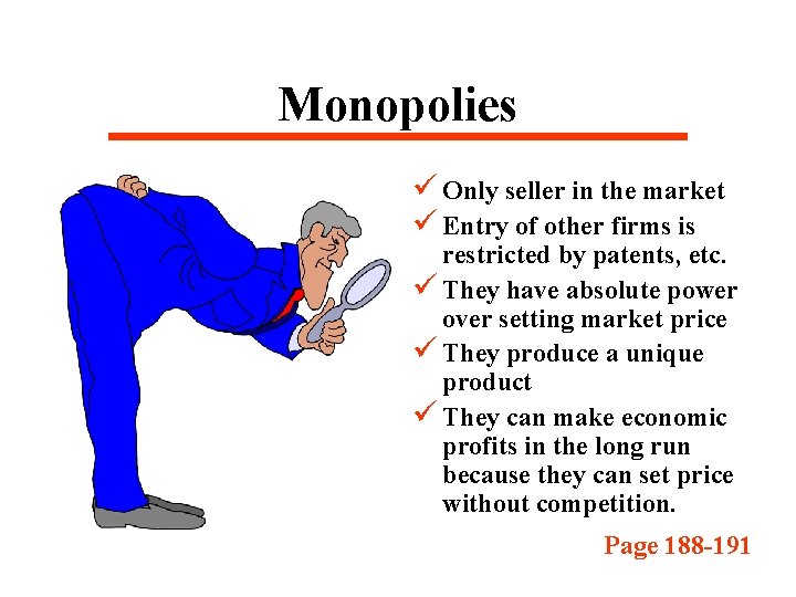 Monopolies ü Only seller in the market ü Entry of other firms is restricted