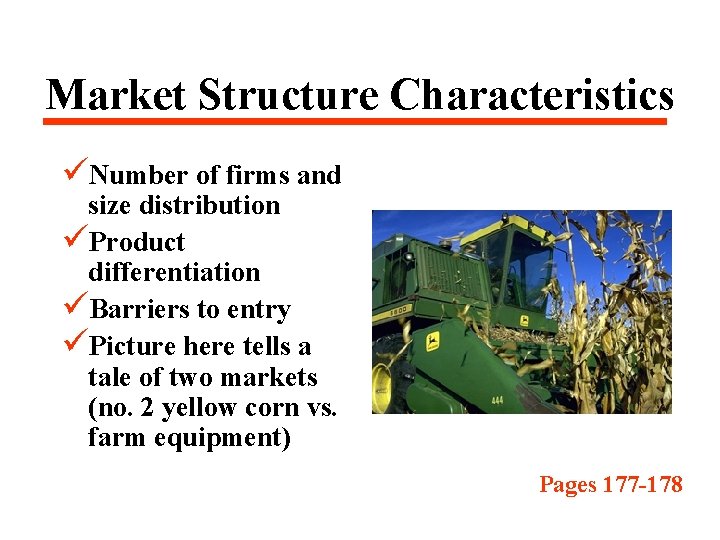 Market Structure Characteristics üNumber of firms and size distribution üProduct differentiation üBarriers to entry