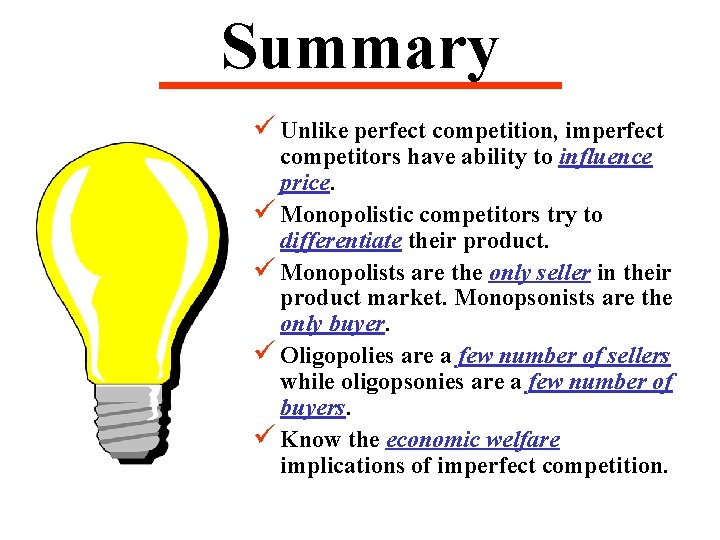 Summary ü Unlike perfect competition, imperfect competitors have ability to influence price. ü Monopolistic