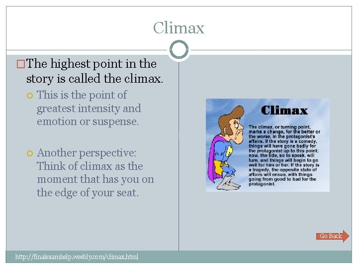 Climax �The highest point in the story is called the climax. This is the