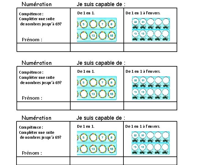 Numération Je suis capable de : Compléter une suite roula place De 1 en