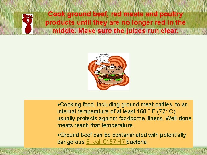 Cook ground beef, red meats and poultry products until they are no longer red