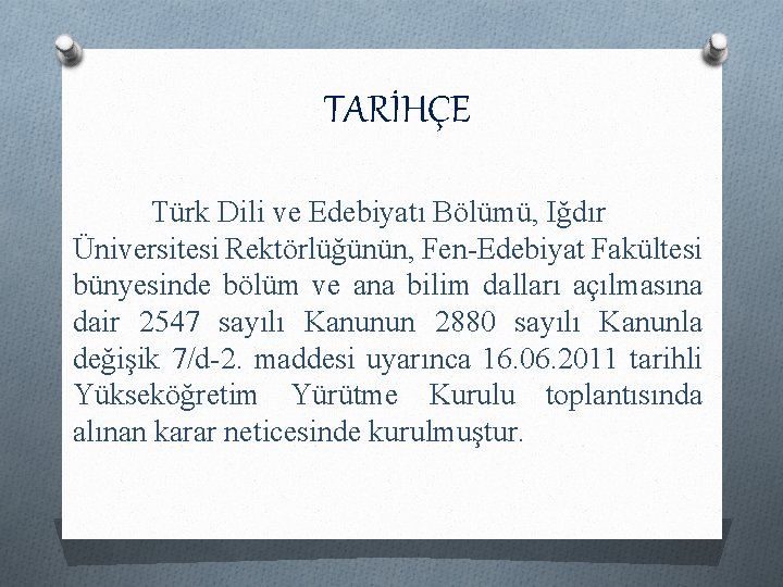 TARİHÇE Türk Dili ve Edebiyatı Bölümü, Iğdır Üniversitesi Rektörlüğünün, Fen-Edebiyat Fakültesi bünyesinde bölüm ve