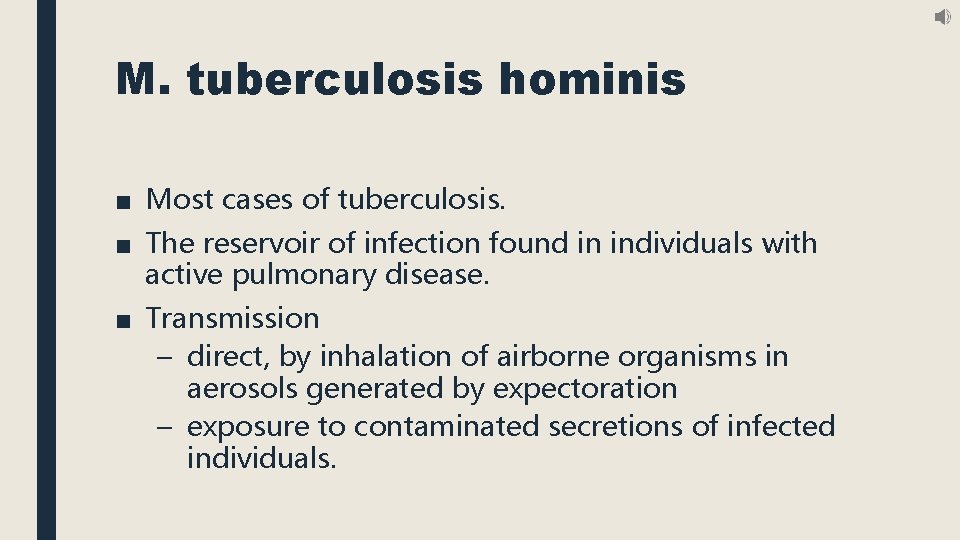 M. tuberculosis hominis ■ Most cases of tuberculosis. ■ The reservoir of infection found