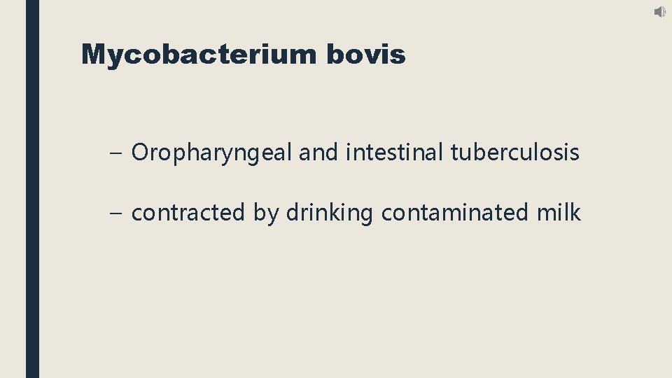 Mycobacterium bovis – Oropharyngeal and intestinal tuberculosis – contracted by drinking contaminated milk 