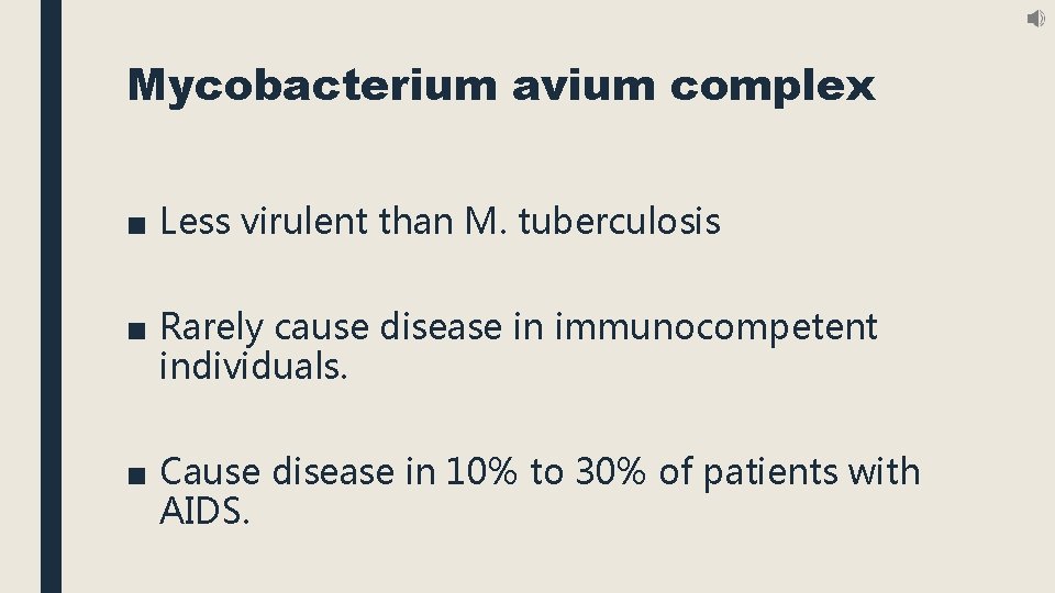 Mycobacterium avium complex ■ Less virulent than M. tuberculosis ■ Rarely cause disease in