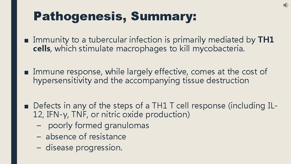 Pathogenesis, Summary: ■ Immunity to a tubercular infection is primarily mediated by TH 1