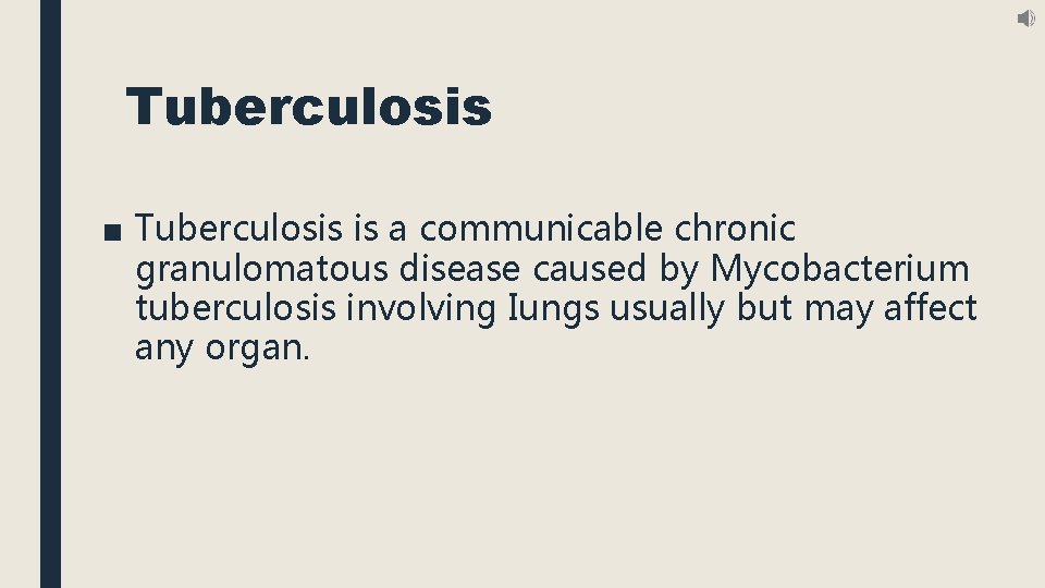 Tuberculosis ■ Tuberculosis is a communicable chronic granulomatous disease caused by Mycobacterium tuberculosis involving
