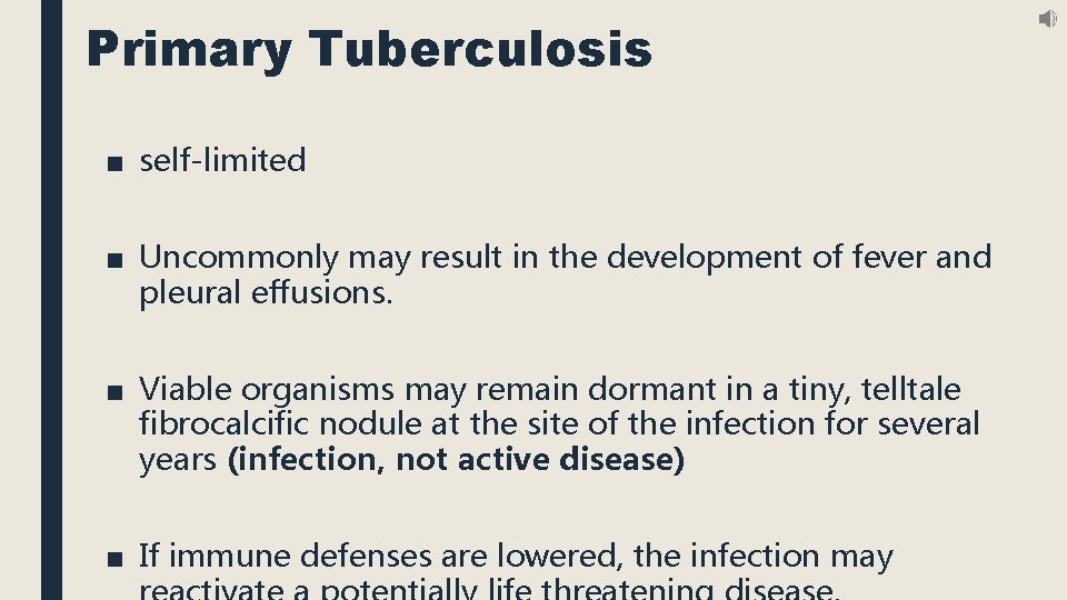 Primary Tuberculosis ■ self-limited ■ Uncommonly may result in the development of fever and