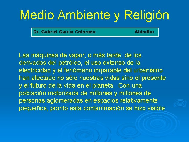 Medio Ambiente y Religión Dr. Gabriel García Colorado Abiodhn Las máquinas de vapor, o