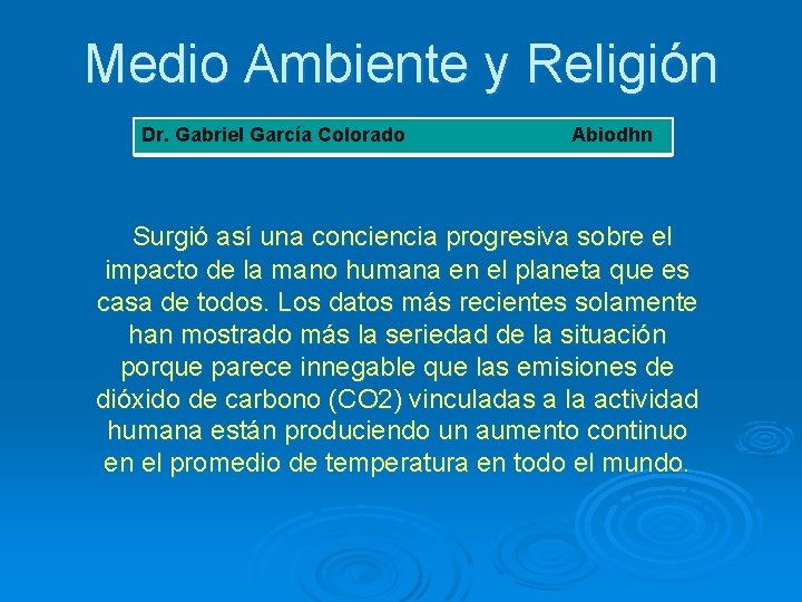 Medio Ambiente y Religión Dr. Gabriel García Colorado Abiodhn Surgió así una conciencia progresiva