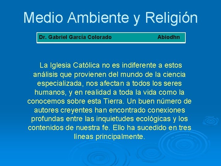 Medio Ambiente y Religión Dr. Gabriel García Colorado Abiodhn La Iglesia Católica no es