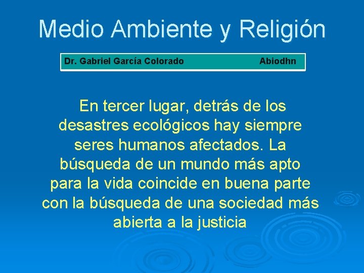 Medio Ambiente y Religión Dr. Gabriel García Colorado Abiodhn En tercer lugar, detrás de