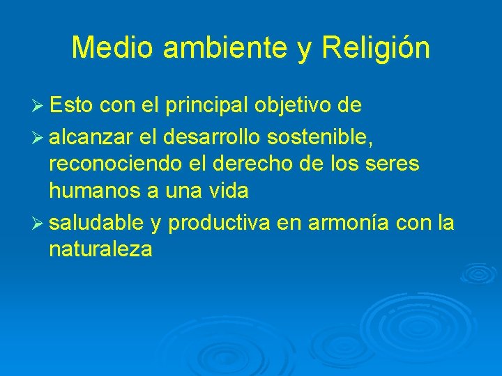 Medio ambiente y Religión Ø Esto con el principal objetivo de Ø alcanzar el
