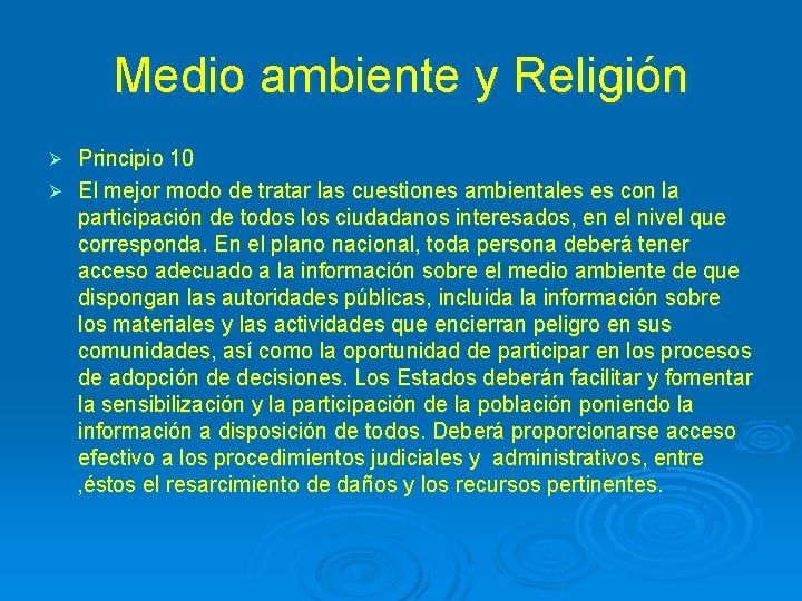 Medio ambiente y Religión Principio 10 Ø El mejor modo de tratar las cuestiones