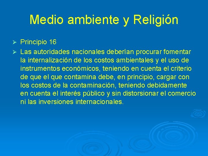 Medio ambiente y Religión Principio 16 Ø Las autoridades nacionales deberían procurar fomentar la