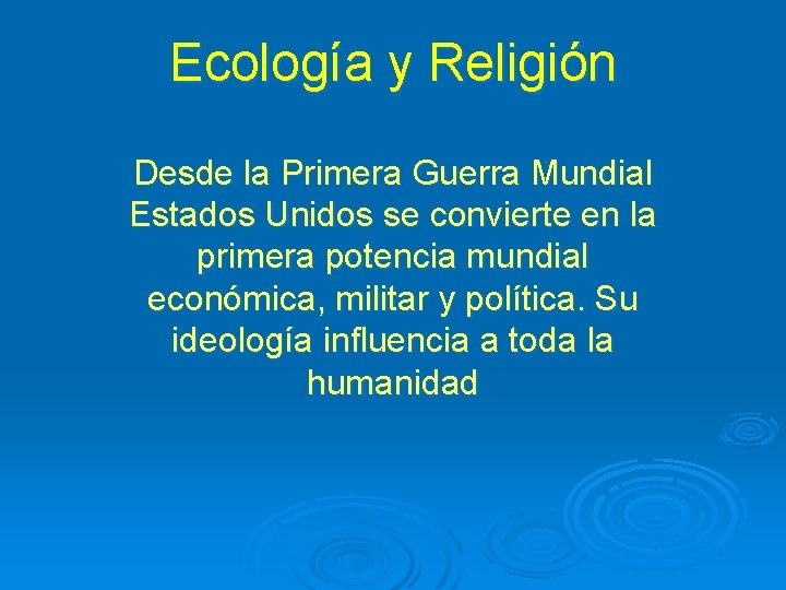 Ecología y Religión Desde la Primera Guerra Mundial Estados Unidos se convierte en la
